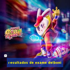 resultados de exame delboni